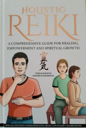 Holistic Reiki - A Comprehensive Guide For Healing Empowerment And Spiritual Growth