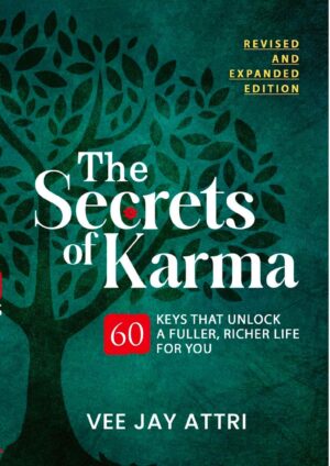 Secrets of Karma - 60 keys to unlock a fuller, richer life (Hardbound, Revised and Expanded Edition)