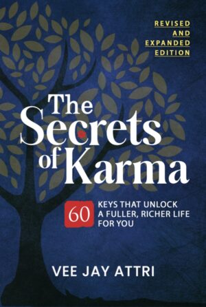 Secrets of Karma - 60 keys to unlock a fuller, richer life (Paper back, Revised and Expanded Edition)