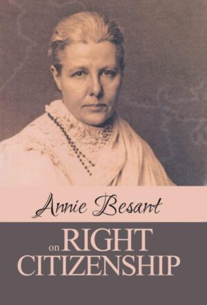 Annie Besant on Right Citizenship