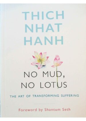 No Mud, No Lotus - The Art of Transforming Suffering
